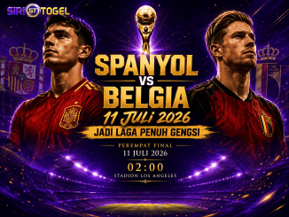 Spanyol vs Belgia 11 Juli 2026 Jadi Laga Penuh Gengsi